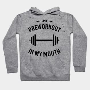 Spit Preworkout In My Mouth Hoodie